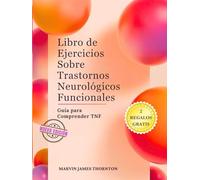 Libro de Ejercicios Sobre Trastornos Neurológicos Funcionales: Guía para Comprender TNF