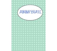 LIBRO DE ESCRITURA PARA ABBEYGAIL: LIBRO DE ESCRITURA POR EL NOMBRE ABBEYGAIL - PERSONALIZADO - 120 PAGINAS - REGALO PARA NINOS - NAVIDAD, CUMPLEANOS, MATRICULA ESCOLAR