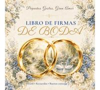 Libro de Firmas de Boda: Deseos, recuerdos y buenos consejos para los novios