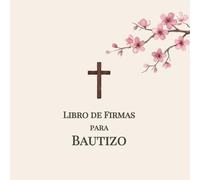 Libro de Firmas para Bautizo: Con Espacio para Mensajes, Bendiciones y Recuerdos