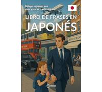 Libro de frases en japonés: Diálogos en japonés para viajar y usar en la vida cotidiana
