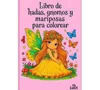 Libro de Hadas, Gnomos y Mariposas para Colorear para niños de 4-9 años: Mas de 30 Ilustraciones Mágicas y Encantadoras para Niños y Niñas | Actividad Creativa, Relajante y Divertida