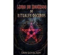 Libro de Hechizos de Rituales Oscuros: Libro de las Sombras de la Magia Negra, Maldiciones, Hechizos y Ataduras