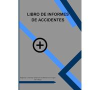 LIBRO DE INFORMES DE ACCIDENTES: Práctico libro de registro diseñado para ayudar a empresas de todos los tamaños a mantener registros precisos de ... de seguridad en el lugar de trabajo.
