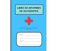 LIBRO DE INFORMES DE ACCIDENTES: Práctico libro de registro diseñado para ayudar a empresas de todos los tamaños a mantener registros precisos de ... de seguridad en el lugar de trabajo.