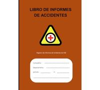 LIBRO DE INFORMES DE ACCIDENTES: Práctico libro de registro diseñado para ayudar a empresas de todos los tamaños a mantener registros precisos de ... de seguridad en el lugar de trabajo.