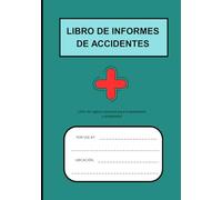 LIBRO DE INFORMES DE ACCIDENTES: Práctico libro de registro diseñado para ayudar a empresas de todos los tamaños a mantener registros precisos de ... de seguridad en el lugar de trabajo.