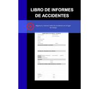 LIBRO DE INFORMES DE ACCIDENTES: Práctico libro de registro diseñado para ayudar a empresas de todos los tamaños a mantener registros precisos de ... de seguridad en el lugar de trabajo.