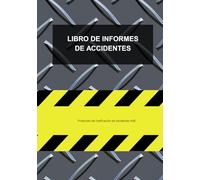 LIBRO DE INFORMES DE ACCIDENTES: Práctico libro de registro diseñado para ayudar a empresas de todos los tamaños a mantener registros precisos de ... de seguridad en el lugar de trabajo.
