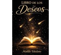 Libro de los Deseos: Un espacio para dar forma a tus deseos, escribirlos y sentirlos como reales