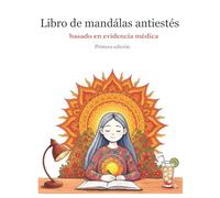 Libro de mandalas antiestrés basado en evidencia médica: Transforma tu Bienestar con 7 Estrategias Científicas y 13 Mandalas para Colorear | Incluye Códigos QR a Estudios Médicos