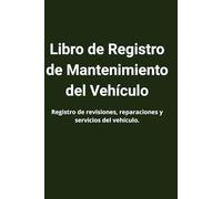 Libro de Mantenimiento del Vehículo: Cuaderno de registro para revisiones, cambios de aceite y reparaciones. Formato 6x9 profesional.