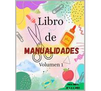 Libro de MANUALIDADES para niñas Volumen 1: Libro de MANUALIDADES para niñas - Volumen 1