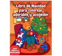 Libro de Navidad para colorear adorable y acogedor para adultos y adolescentes: Hermosos diseños navideños y escenas invernales para relajarse, aliviar el estrés y disfrutar la magia de las fiestas