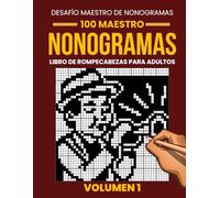 Libro de Nonogramas para Adultos - Volumen 1: 100 Nonogramas Desafiantes | Cuadrículas Grandes de 35×35 a 50×50 | Rompecabezas de Lógica Japonesa (Picross, Hanjie y Griddlers)