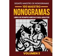 Libro de Nonogramas para Adultos - Volumen 3: 100 Nonogramas Nivel Experto | Cuadrículas Grandes de 35×35 a 50×50 | Rompecabezas de Lógica Japonesa (Picross, Hanjie y Griddlers)