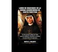 LIBRO DE ORACIONES DE LA DIVINA MISERICORDIA DE SANTA FAUSTINA: Un devocional católico de 9 días para la confianza, el perdón, la sanación, la conversión y la esperanza.
