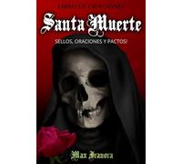 Libro De Oraciones Santa Muerte: Sellos, Oraciones Y Pactos!
