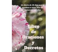 Libro de oraciones y afirmaciones: un diario de 30 días que te ayudará a estar más en comunión con dios: Cuaderno de manifestación y abundancia: 30 ... y una conexión mas cercana con dios