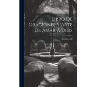 Libro De Oraciones Y Arte De Amar A Dios