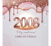 Libro de Oro 18 Años 2008 - ¡Feliz Cumpleaños! Recuerdos y Mensajes para un Día Inolvidable