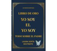 LIBRO DE ORO YO SOY EL YO SOY: TODO SOBRE EL PADRE