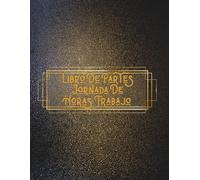 Libro De Partes Jornada De Horas Trabajo: Cuaderno A4 de 122 páginas con plantillas diarias y mensuales para registrar entradas, salidas, pausas, ... para pymes, autónomos y responsables de RRHH.