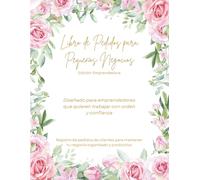 Libro de Pedidos para Pequeños Negocios: Registro de Pedidos de Clientes para Mantener Tu Negocio Organizado y Productivo