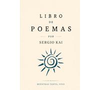 LIBRO DE POEMAS: Mientras tanto, vivo