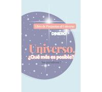 Libro de Preguntas al Universo sobre DINERO: Universo, ¿Qué Más es Posible? Sorpréndeme! / Haz Preguntas al Universo y Abraza la Expansión de tu Consciencia.
