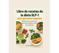 Libro de recetas de la dieta GLP-1 para personas mayores: Deliciosas recetas con plan de comidas y lista de compras