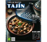 Libro de recetas de TAJÍN Marroquí: Libro de recetas de los platos más famosos y auténticos de Marruecos, con más de 70 delicias sencillas y variadas: ... aves, vegetarianos, agridulces, y mucho más.