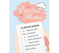 Libro de Recetas en Blanco - Las Recetas de Mamá: Cuaderno para Apuntar 100 Recetas de Cocina | Recetario para Rellenar | Idea de Regalo Original para Día de la Madre o Cumpleaños de Mamá