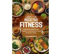 Libro de Recetas Fitness: 99 Platos Energéticos, Fáciles y Equilibrados para Estar en Forma