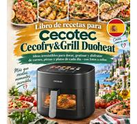 Libro de recetas para Cecotec Cecofry&Grill Duoheat: Ideas irresistibles para dorar, gratinar y disfrutar de carnes, pizzas y platos de cada día - con fotos a color