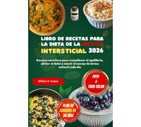 LIBRO DE RECETAS PARA LA DIETA DE LA CISTITIS INTERSTICIAL 2026: Recetas curativas para restablecer el equilibrio, aliviar el dolor y nutrir el cuerpo de forma natural cada día