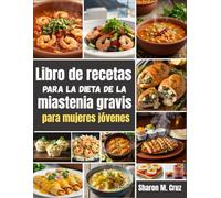 Libro de recetas para la dieta de la miastenia gravis para mujeres jóvenes