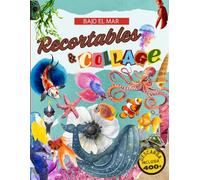 Libro de Recortables & Collage "Bajo el mar": Más de 400 acuarelas y recortes realistas para collages creativos ilimitados, descarga incluida para imprimir en cualquier tamaño que necesites.