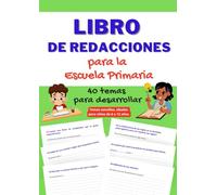 Libro de Redacciones para la Escuela Primaria - 40 TÍTULOS SENCILLOS para Escribir sobre Tiempo Libre, Familia, Intereses, Deportes y Relaciones. ... de Escritura en Español para Niños.