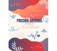 Libro de Registro de Presión Arterial: Monitorea tu salud cardíaca con precisión y control diario