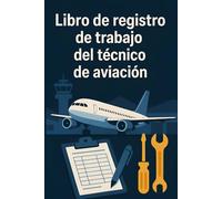 Libro de registro de trabajo del técnico de aviación: Documento útil para que el técnico de aviación registre actividades, categorías y observaciones de cada jornada.