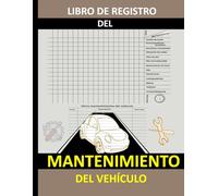 Libro de Registro del Mantenimiento del Vehículo: Registro para llevar la cuenta del mantenimiento del vehículo. 8,5 x 11 pulgadas con 120 páginas.