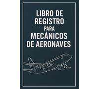 Libro de Registro para Mecánicos de Aeronaves: Formato de Control Diario de Labores Técnicas