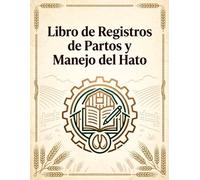 Libro de Registros de Partos y Manejo del Hato: Registro para el control de terneros y vacas, detalles de parto, notas de salud y registros de rendimiento.