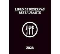 Libro de Reservas Restaurante 2026: Agenda de Reservas para Restaurantes - 1 Página por Día || 365 Días Organizador con Fechas de Enero a Diciembre 2026 || Formato Grande - Español