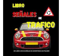 Libro de Señales de Trafico, un libro para aprender todas las señales de advertencia de peligro: | Este libro te prepara para el Teórico del Carné B | ... Permiso de Conducir B | Muy fácil de entender