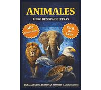 Libro de Sopas de Letras de Animales: Letras Grandes y Fáciles de Leer que Celebran Animales de la Tierra, el Mar y el Cielo - Un Libro Relajante y ... para Adultos, Personas Mayores y Adolescentes