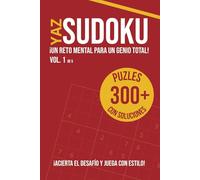 Libro de Sudoku para Adultos - Vol 1 de 5: ¡Más de 300 Sudokus con Soluciones Completas para Desafiar tu Mente y Habilidades!