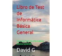 Libro de Test de Informática Básica General: Libro de Test de Informática Básica General