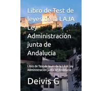 Libro de Test de leyes de la LAJA Ley Administración junta de Andalucía: Libro de Test de leyes de la LAJA Ley Administración junta de Andalucía